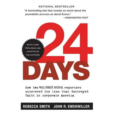 "24 Days: How Two Wall Street Journal Reporters Uncovered the Lies That Destroyed Faith in Corpo