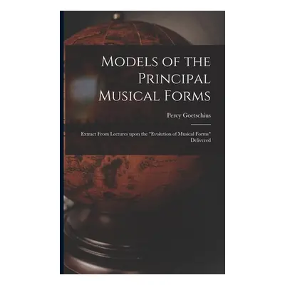 "Models of the Principal Musical Forms: Extract From Lectures Upon the evolution of Musical Form