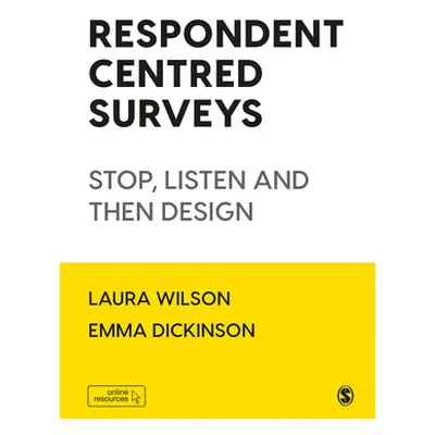 "Respondent Centred Surveys: Stop, Listen and Then Design" - "" ("Wilson Laura")(Pevná vazba)