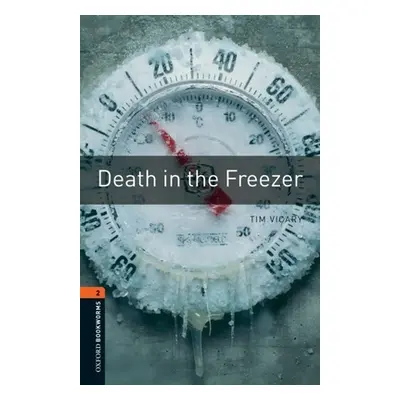 "Oxford Bookworms Library: Death in the Freezer: Level 2: 700-Word Vocabulary" - "" ("Vicary Tim