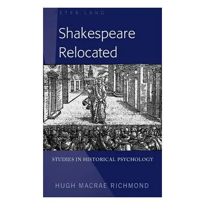 "Shakespeare Relocated: Studies in Historical Psychology" - "" ("Richmond Hugh MacRae")(Pevná va