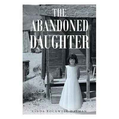 "The Abandoned Daughter" - "" ("Dalman Linda Rockwell")(Paperback)