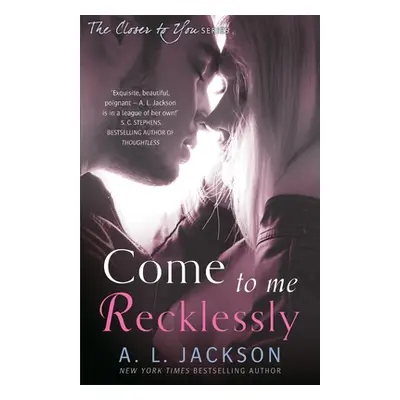 "Come to Me Recklessly" - "" ("Jackson A. L.")(Paperback / softback)