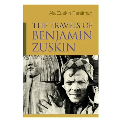 "The Travels of Benjamin Zuskin" - "" ("Zuskin Perelman Ala")(Pevná vazba)