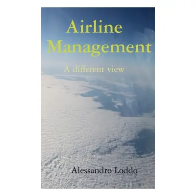 "Airline Management - A different view" - "" ("Loddo Alessandro")(Pevná vazba)