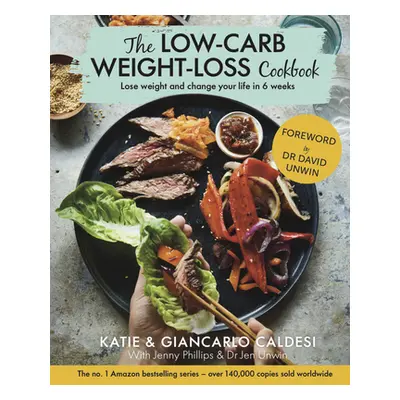 "The Low-Carb Weight Loss Cookbook: Lose Weight and Change Your Life in 6 Weeks" - "" ("Caldesi 