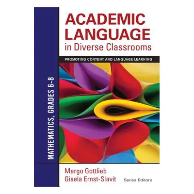 "Academic Language in Diverse Classrooms: Mathematics, Grades 6-8: Promoting Content and Languag