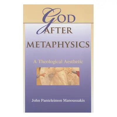 "God After Metaphysics: A Theological Aesthetic" - "" ("Manoussakis John Panteleimon")(Pevná vaz