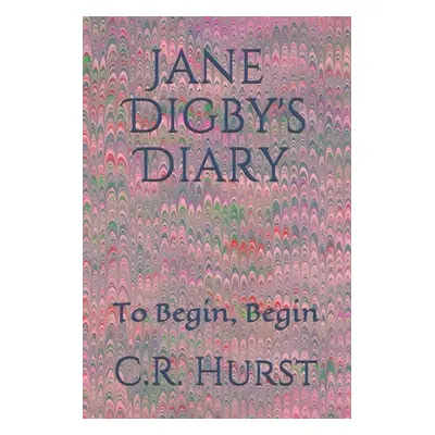 "Jane Digby's Diary: To Begin, Begin" - "" ("Hurst C. R.")(Paperback)