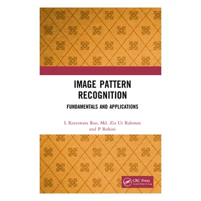 "Image Pattern Recognition: Fundamentals and Applications" - "" ("Rao L. Koteswara")(Pevná vazba