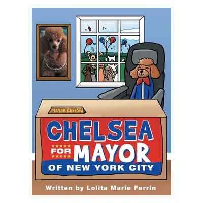 "Chelsea for Mayor of New York City" - "" ("Ferrin Lolita Marie")(Pevná vazba)