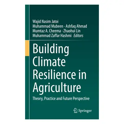 "Building Climate Resilience in Agriculture: Theory, Practice and Future Perspective" - "" ("Jat