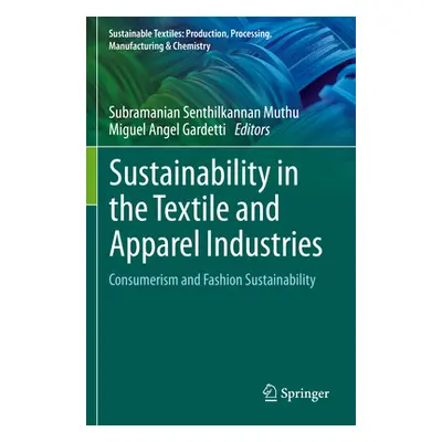 "Sustainability in the Textile and Apparel Industries: Consumerism and Fashion Sustainability" -