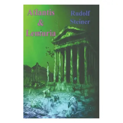 "Atlantis and Lemuria" - "" ("Steiner Rudolf")(Paperback)