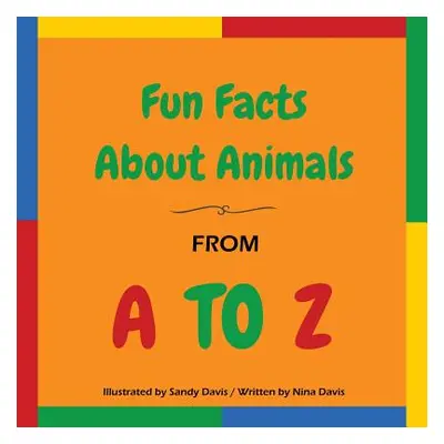 "Fun Facts About Animals - From A to Z" - "" ("Davis Sandy")(Paperback)