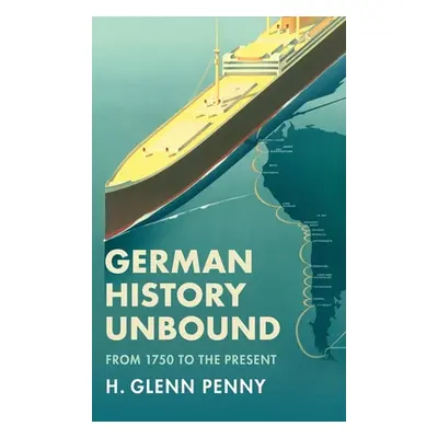 "German History Unbound: From 1750 to the Present" - "" ("Penny H. Glenn")(Pevná vazba)