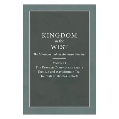 "Pioneer Camp of the Saints: The 1846 and 1847 Mormon Trail Journals of Thomas Bullock" - "" ("B