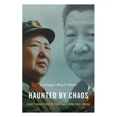 "Haunted by Chaos: China's Grand Strategy from Mao Zedong to XI Jinping, with a New Afterword" -