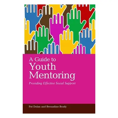 "A Guide to Youth Mentoring: Providing Effective Social Support" - "" ("Dolan Pat")(Paperback)