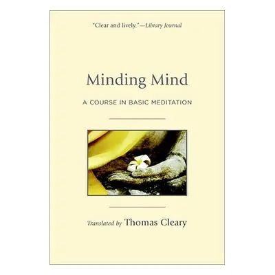 "Minding Mind: A Course in Basic Meditation" - "" ("Cleary Thomas")(Paperback)