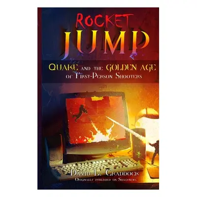 "Rocket Jump: Quake and the Golden Age of First-Person Shooters" - "" ("Jaram Milan")(Paperback)