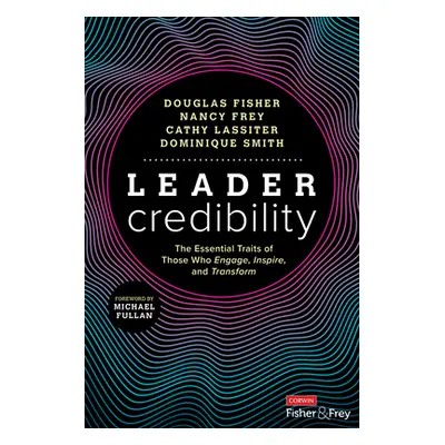 "Leader Credibility: The Essential Traits of Those Who Engage, Inspire, and Transform" - "" ("Fi