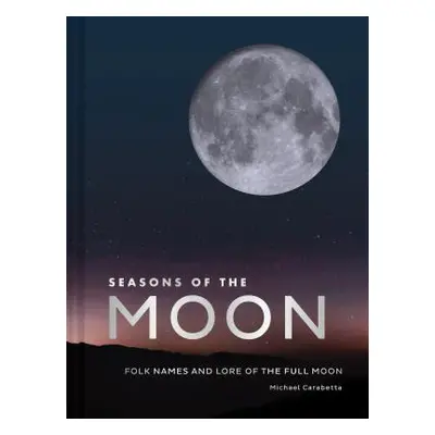 "Seasons of the Moon: Folk Names and Lore of the Full Moon" - "" ("Carabetta Michael")(Pevná vaz