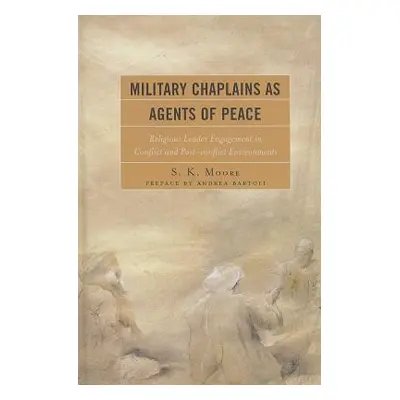 "Military Chaplains as Agents of Peace: Religious Leader Engagement in Conflict and Post-Conflic