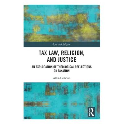 "Tax Law, Religion, and Justice: An Exploration of Theological Reflections on Taxation" - "" ("C