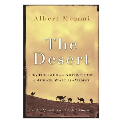 "The Desert: Or, the Life and Adventures of Jubair Wali Al-Mammi" - "" ("Memmi Albert")(Paperbac