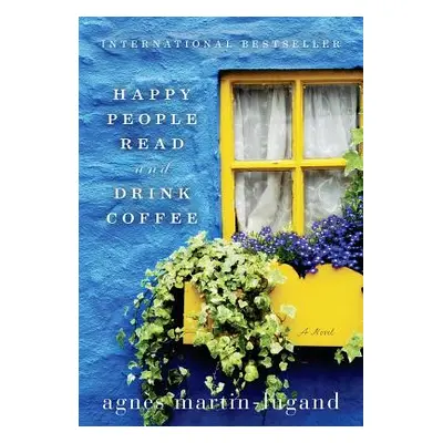 "Happy People Read and Drink Coffee" - "" ("Martin-Lugand Agnes")(Pevná vazba)