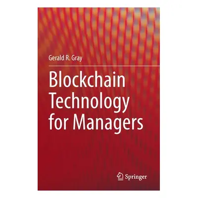 "Blockchain Technology for Managers" - "" ("Gray Gerald R.")(Paperback)