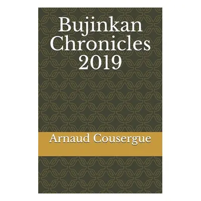 "Bujinkan Chronicles 2019" - "" ("Cousergue Arnaud")(Paperback)