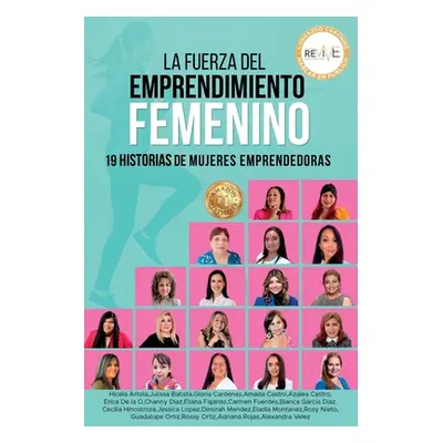 "La Fuerza del Emprendimiento Femenino: 19 Historias de Mujeres Emprendedoras" - "" ("Garcia Dia