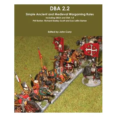 "DBA 2.2 Simple Ancient and Medieval Wargaming Rules Including Dbsa and DBA 1.0" - "" ("Curry Jo