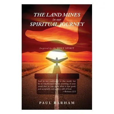 "The Land Mines in Our Spiritual Journey" - "" ("Paul Barham")(Paperback)