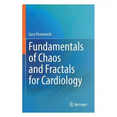 "Fundamentals of Chaos and Fractals for Cardiology" - "" ("Drzewiecki Gary")(Paperback)