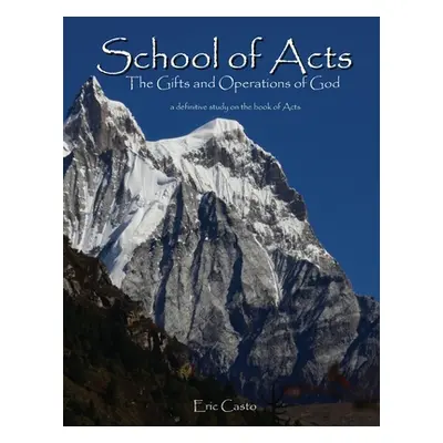 "School of Acts: The Gifts and Operations of God" - "" ("Casto Eric")(Paperback)