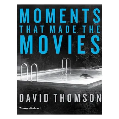 "Moments That Made the Movies" - "" ("Thomson David")(Pevná vazba)