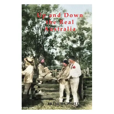 "Up and Down the Real Australia" - "" ("Upfield Arthur W.")(Paperback)