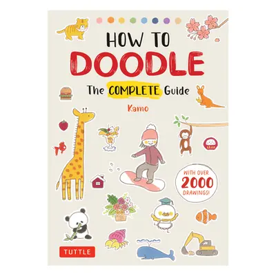 "How to Doodle: The Complete Guide (with Over 2000 Drawings)" - "" ("Kamo")(Paperback)