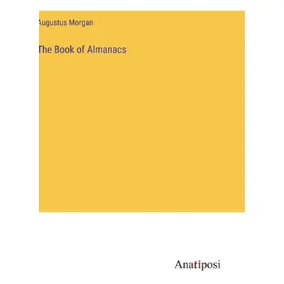 "The Book of Almanacs" - "" ("Morgan Augustus")(Pevná vazba)