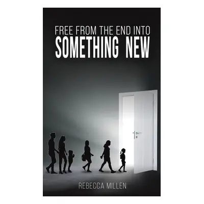 "Free From The End Into Something New" - "" ("Millen Rebecca")(Paperback)