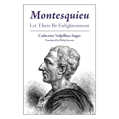 "Montesquieu: Let There Be Enlightenment" - "" ("Volpilhac-Auger Catherine")(Pevná vazba)