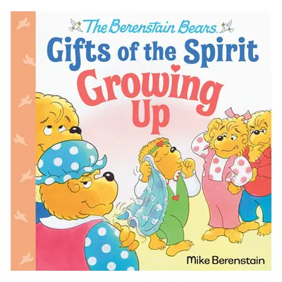 "Growing Up (Berenstain Bears Gifts of the Spirit)" - "" ("Berenstain Mike")(Pevná vazba)