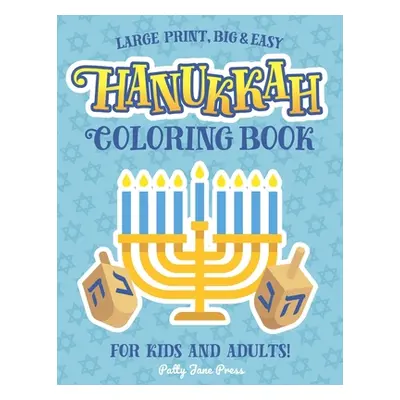 "Hanukkah Coloring Book For Kids And Adults: Large Print, Big And Easy: A Jewish Holiday Gift Fo