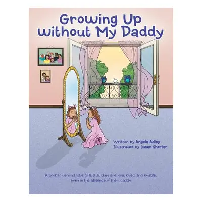 "Growing Up without My Daddy" - "" ("Adley Angela")(Paperback)