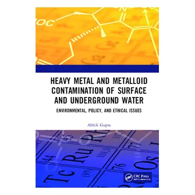 "Heavy Metal and Metalloid Contamination of Surface and Underground Water: Environmental, Policy