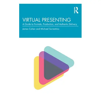 "Virtual Presenting: A Guide to Formats, Production and Authentic Delivery" - "" ("Cohen Jamie")