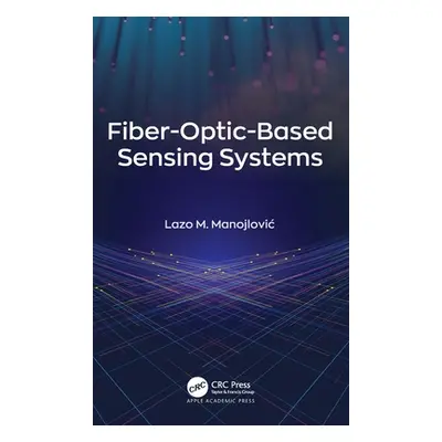 "Fiber-Optic-Based Sensing Systems" - "" ("Manojlovic Lazo M.")(Pevná vazba)